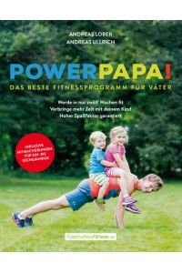Power Papa!  - Das beste Fitnessprogramm für Väter