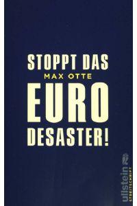 Stoppt das Euro-Desaster!.   - Ullstein Streitschrift