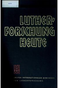 Lutherforschung Heute.   - Referate und Berichte des 1. Internationalen Lutherforschungskongresses Aarhus, 18.-23, August 1956