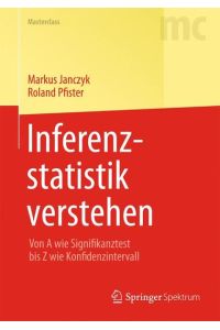 Inferenzstatistik Verstehen: Von A wie Signifikanztest bis Z wie Konfidenzintervall (Springer-Lehrbuch Masterclass) (German Edition)