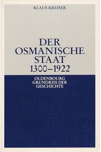 Der osmanische Staat 1300 - 1922.