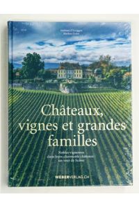 Châteaux, vignes et grandes familles. Nobles vignerons dans leur charmants châteaux : un tour de Suisse.