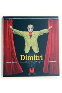 Dimitri. Il mondo del clown - Un´opera d´arte globale.