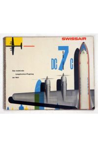 Das Modernste Langstrecken-Flugzeug der Welt. Swissair Douglas DC-7C - seven seas.