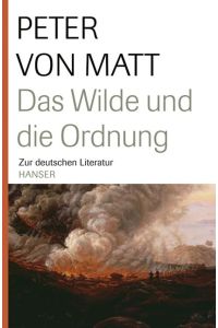 Das Wilde und die Ordnung : zur deutschen Literatur.