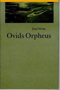 Ovids Orpheus,   - Jörg Döring / Nexus ; 35,