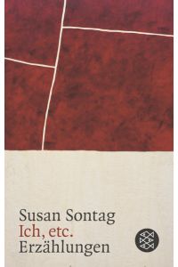 [Ich, et cetera] ; Ich, etc. : Erzählungen  - Susan Sontag. Aus d. Amerikan. von Marianne Frisch