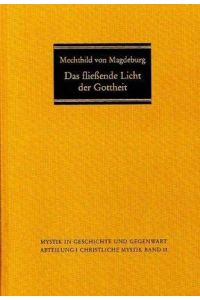 Das fließende Licht der Gottheit, Übersetzung mit Einführung und Kommentar. (Mystik in Geschichte und Gegenwart, Band 11)
