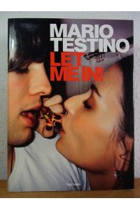 Mario Testino. Let me in! [multilingual Edition]