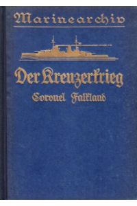 Der Kreuzerkrieg 1914-1918.   - Das Kreuzergeschwader Emden, Königsberg, Karlsruhe. Die Hilfskreuzer. (Einzeldarstellungen des Seekrieges 1914-1918, Band II).