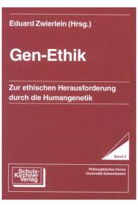Gen-Ethik  - Zur ethischen Herausforderung durch die Humangenetik