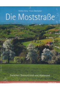 Die Moststraße; Zwischen Donaustrand und Alpenrand.