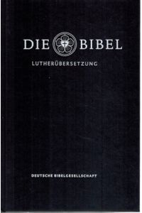 Die Bibel; Nach Martin Luthers Übersetzung: Lutherbibel; Revidiert 2017: Mit Apokryphen