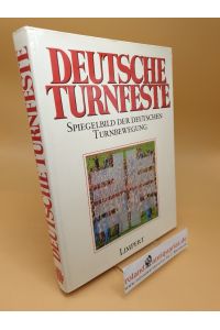 Deutsche Turnfeste ; Spiegelbild d. dt. Turnbewegung