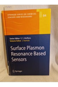 Surface Plasmon Resonance Based Sensors.   - (= Springer series on chemical sensors and biosensors, Vol. 4).