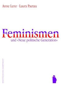 Feminismen und Neue Politische Generation. Strategien feministischer Praxis  - Strategien feministischer Praxis