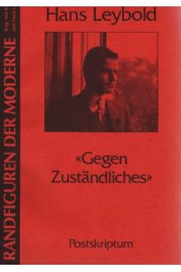 Gegen Zuständliches : Glossen, Gedichte, Briefe.   - Hrsg. von Eckhard Faul / Randfiguren der Moderne