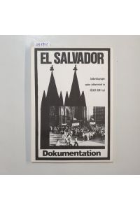 El Salvador. Solidaritätsgruppen suchen stellvertretend im Kölner Dom Asyl - Dokumentation