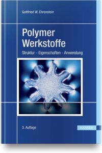 Polymer-Werkstoffe: Struktur - Eigenschaften - Anwendung