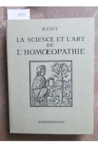 La Science et L`art de L`Homoeopathie. Traduction commentée et développée par le Docteur Piere Schmidt avec une biographie de l`auteur.