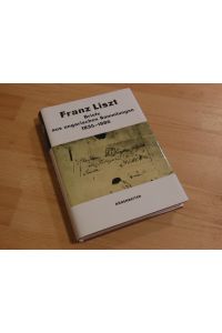 Franz Liszt. Briefe aus ungarirschen Sammlungen 1835-1886.