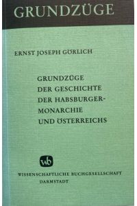Grundzüge der Geschichte der Habsburgermonarchie und Österreichs.   - Grundzüge ; Bd. 15/16