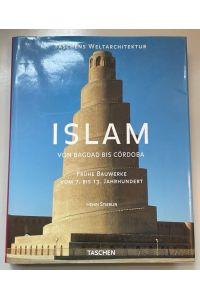 Islam: Von Bagdad bis Córdoba.   - Frühe Bauwerke vom 7. bis 13. Jahrhundert.