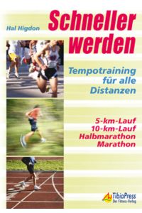 Schneller werden - Tempotraining für alle Distanzen - 5-km-Lauf, 10-km-Lauf, Halbmarathon, Marathon