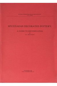 Mycenaean Decorated Pottery: A Guide to Identification (Studies in Mediterranean Archaeology, Vol 73)
