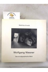 Wolfgang Niesner : 1925 - 1994 ; das druckgraphische Werk.   - Künstlermonographien ; Band 9
