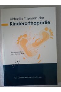Aktuelle Themen der Kinderorthopädie.   - hrsg. von Thomas Wirth. Unter Mitarb. von Oliver Eberhardt ...