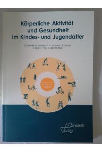 Körperliche Aktivität und Gesundheit im Kindes- und Jugendalter : Grundlagen - Empfehlungen - Praxis.   - von: S. Kriemler ... Unter Mitarb. von: C. Albrecht ...