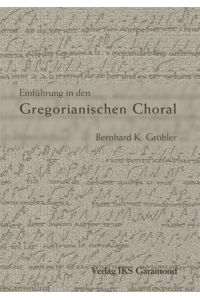 Einführung in den Gregorianischen Choral :