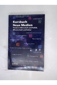 Kursbuch Neue Medien  - Trends in Wirtschaft und Politik, Wissenschaft und Kultur