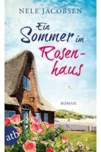 Ein Sommer im Rosenhaus: Roman  - Roman