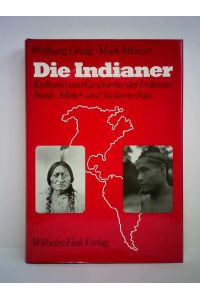 Die Indianer. Kulturen und Geschichte der Indianer Nord-, Mittel- und Südamerikas