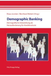 Demographic Banking: Demografische Entwicklung als Herausforderung für Kreditinstitute