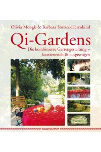 Qi-Gardens Die kombinierte Gartengestaltung - facettenreich & ausgewogen: Gärten gestalten mit Feng-Shui