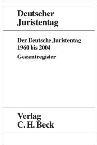 Der Deutsche Juristentag 1960 bis 2004  - Gesamtregister