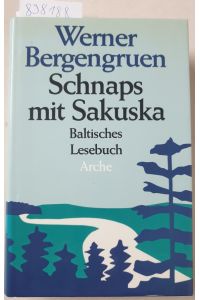 Schnaps mit Sakuska : Baltisches Lesebuch :  - Hrsg. von Luise Hackelsberger :