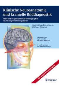 Klinische Neuroanatomie und kranielle Bilddiagnostik  - Atlas der Magnetresonanztomographie und Computertomographie
