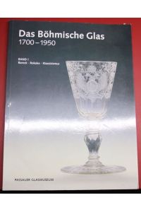 Das Böhmische Glas 1700-1950 Band I. Barock Rokoko Klassizismus