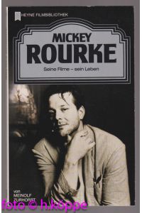 Mickey Rourke : seine Filme - sein Leben.   - Heyne-Filmbibliothek ; Nr. 129