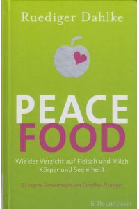 Peace Food  - Wie der Verzicht auf Fleisch Körper und Seele heilt