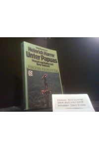 Unter Papuas : Mensch u. Kultur seit ihrer Steinzeit.   - Heinrich Harrer (Hrsg.) / Fischer-Taschenbücher ; 3508 : Fischer-Expedition