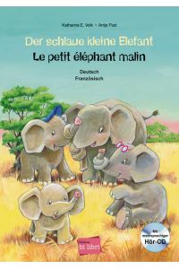 Der schlaue kleine Elefant: Kinderbuch Deutsch-Französisch mit mehrsprachiger Audio-CD  - Kinderbuch Deutsch-Französisch mit mehrsprachiger Audio-CD