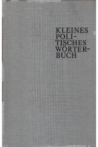 Kleines politisches Wörterbuch.   - [Hrsg. u. Red.: Waltraud Böhme u. a.]