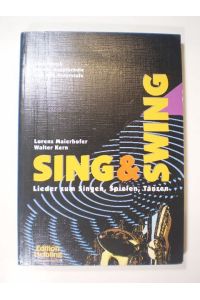 Sing & Swing. Lieder zum Singen, Spielen, Tanzen. Liederbuch für die Hauptschule und AHS-Unterstufe