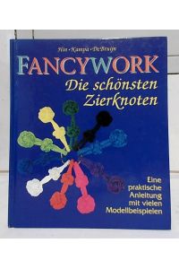 Fancywork : eine praktische Anleitung mit vielen Modellbeispielen. [Die schönsten Zierknoten. ]  - Floris Hin ; Theo Kampa ; Wim de Bruijn.
