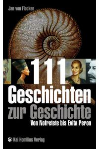 111 Geschichten zur Geschichte: Von Nofretete bis Evita Peron